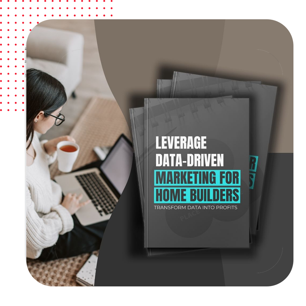 Leverage-Data-Driven-Marketing-for-home-builders.png - Home Builder Marketers